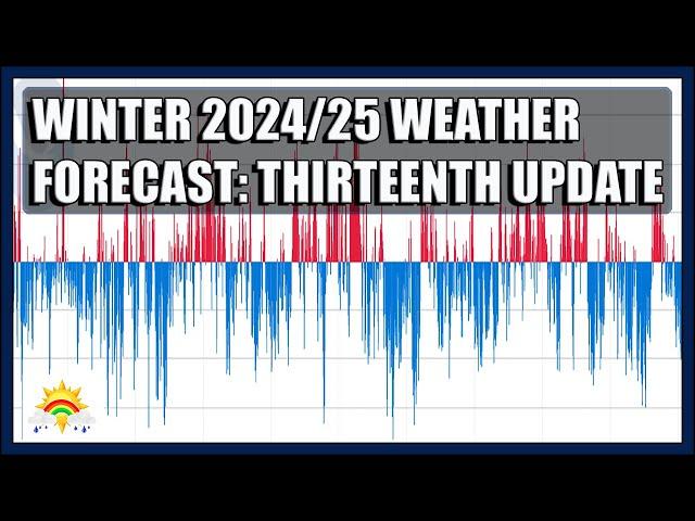 Winter 2024/25 Forecast: Thirteenth Update