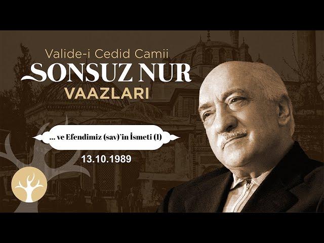 ... ve Efendimiz (sav)’in İsmeti (1) | Sonsuz Nur Vaazları 40 | M.Fethullah Gülen