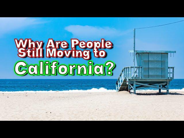 10 Reasons People are Still Moving to California.