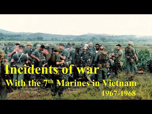 Incidents of War: With the 7th Marines in I Corps, South Vietnam, 1967-1968