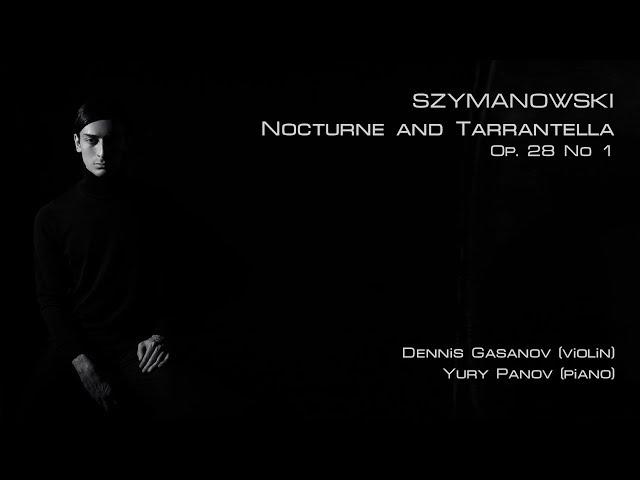 Szymanowski - Nocturne and Tarrantella Op. 28 No.1 (Dennis Gasanov & Yury Panov)