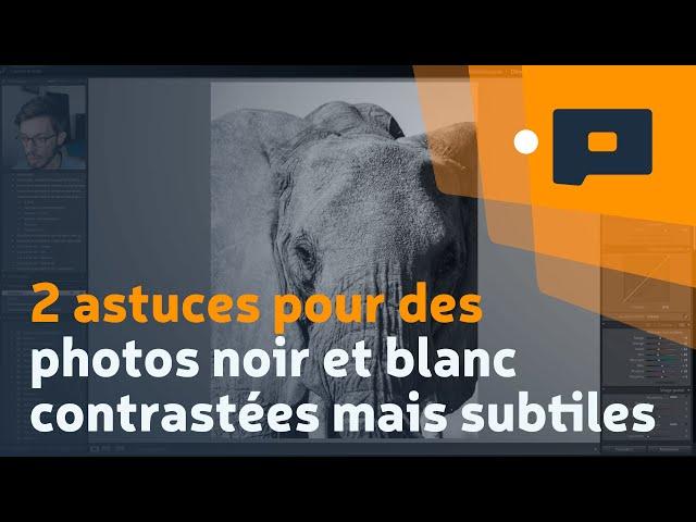  2 astuces pour des photos noir et blanc contrastées mais subtiles