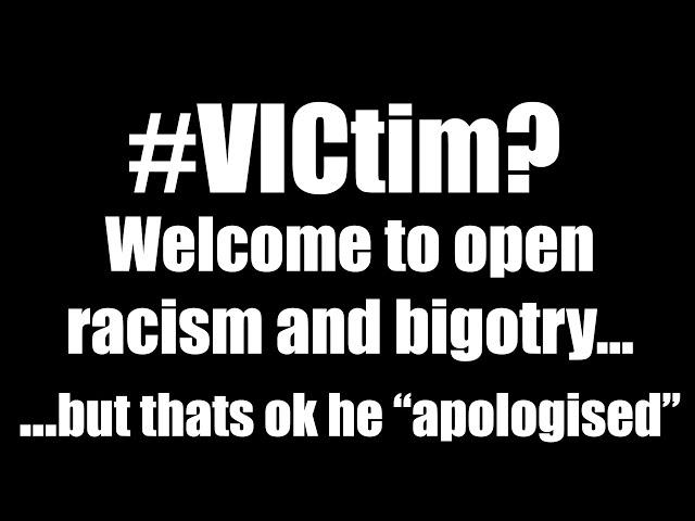 TVP (Mark Roberts AKA The Vaping Postman) - Welcome to open racism, bigotry and gaslighting.