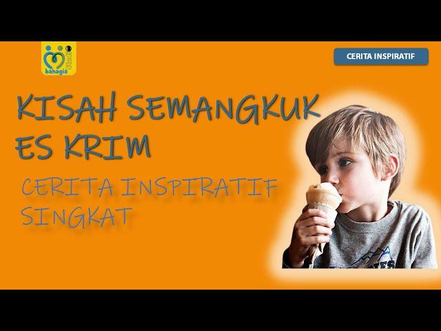 KISAH INSPIRATIF SINGKAT : SEMANGKUK ES KRIM