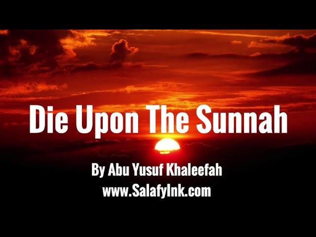 Die Upon The Sunnah By Abu Yusuf Khaleefah