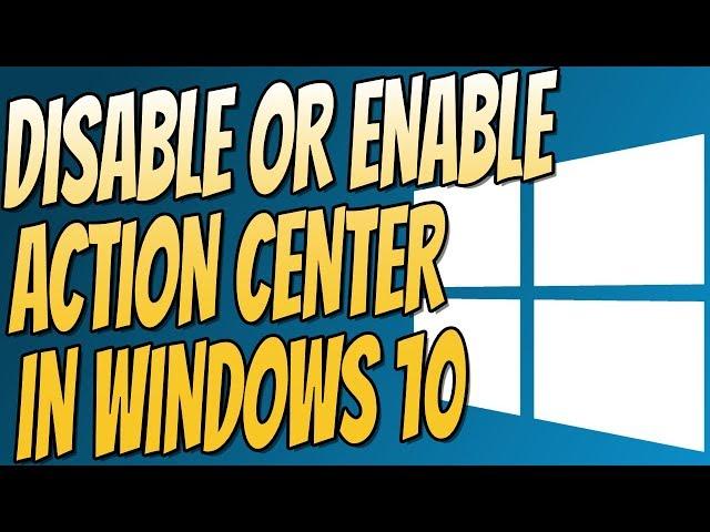 How To Disable & Enable Action Center In Windows 10 Home or Pro | Easy Windows 10 Tutorial