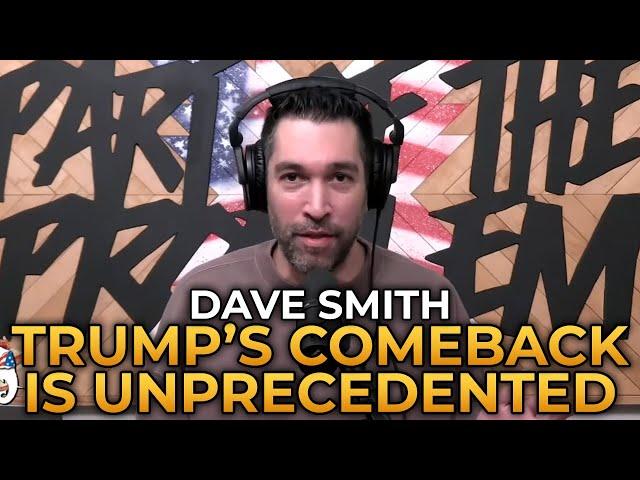 Dave Smith - Why Trump's Comeback Is Unprecedented