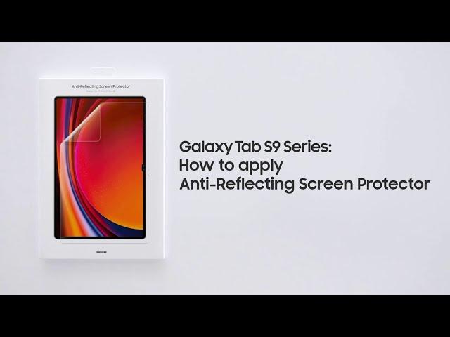 Galaxy Tab S9 Series: How to apply Anti-Reflecting Screen Protector | Samsung Indonesia