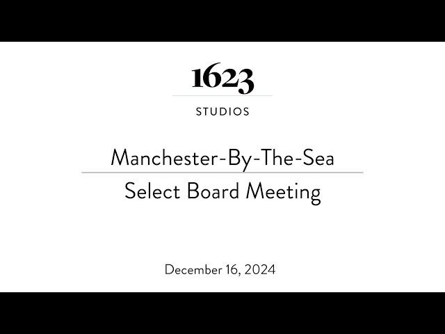 Manchester-By-The-Sea Select Board | December 16, 2024