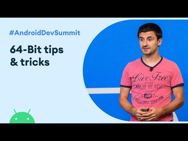 64-Bit tips and tricks (Android Dev Summit '19)