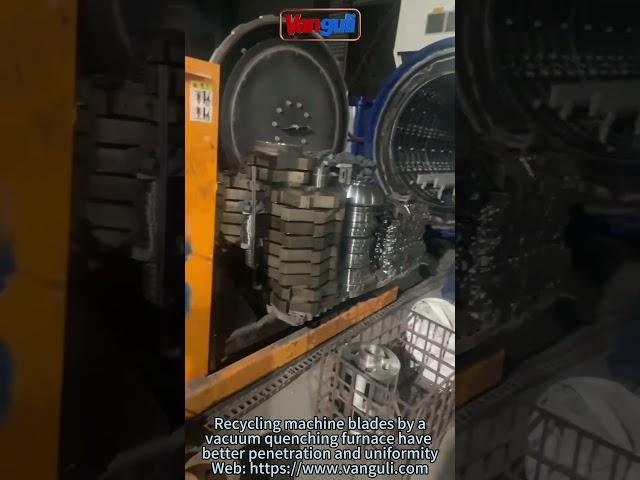 Recycling machine blades by an avacuum quenching furnace have better penetration and uniformity.