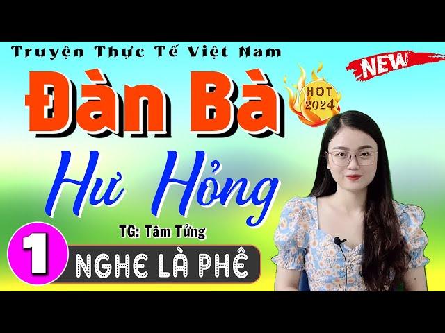 [Mới 2024] Truyện tâm sự thầm kín: ĐÀN BÀ HƯ HỎNG - Tập 1 - Đọc Truyện Đêm Khuya Việt Nam 2024