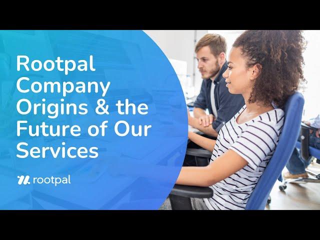 Rootpal Company Origin and the Future of Rootpal Services