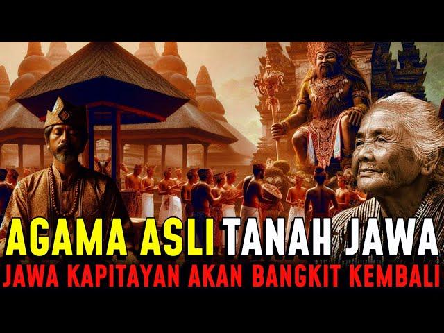 TERUNGKAP !! INILAH AGAMA ASLI TANAH JAWA. JAWA KAPITAYAN YANG AKAN BANGKIT KEMBALI