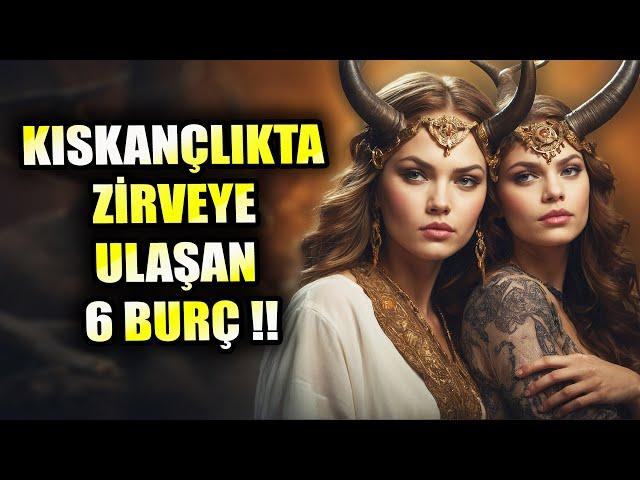 KISKANÇLIKTA ZİRVEYE ULAŞAN 6 BURÇ !! EN KISKANÇ 6 BURÇ !!