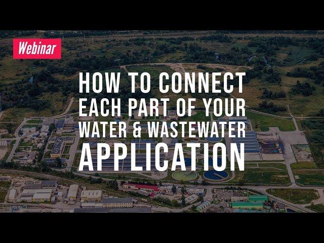 Webinar: How to Connect Each Part of Your Water & Wastewater Application