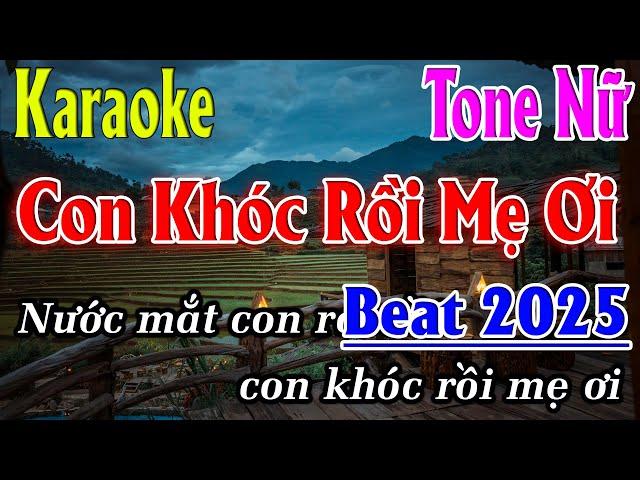 Con Khóc Rồi Mẹ Ơi Karaoke Tone Nữ ( Em ) Karaoke Lâm Organ