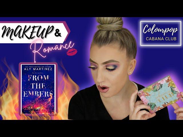 MAKEUP & ROMANCE | FROM THE EMBERS BY ALY MARTINEZ | COLOURPOP CABANA CLUB #romancebooktuber #makeup