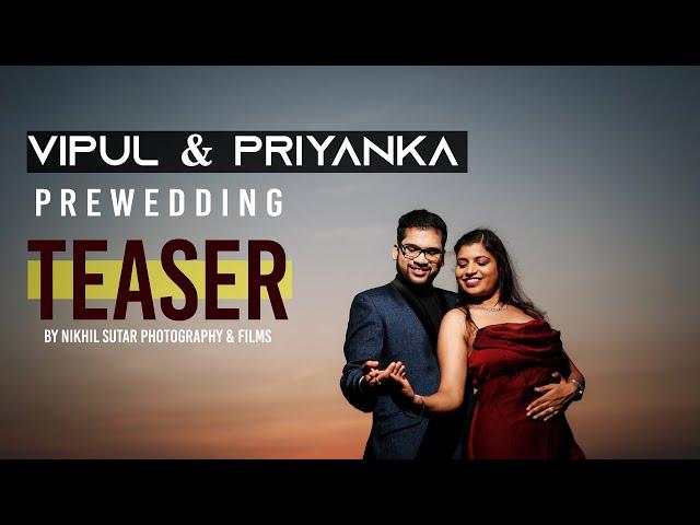 Vipul & Priyanka Prewedding Cinematic Teaser Video | Nikhil Sutar Photography & Films