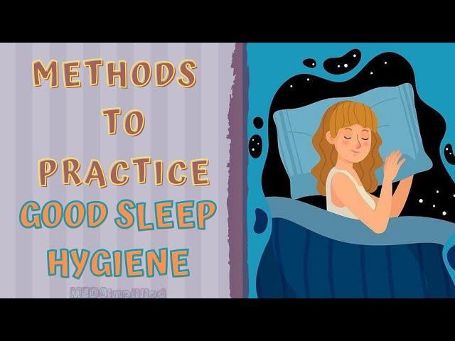 SLEEP HYGIENE - ITS IMPORTANCE  & METHODS TO PRACTICE GOOD SLEEP HYGIENE