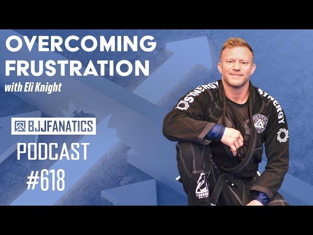 BJJ Fanatics Podcast 618: Eli Knight