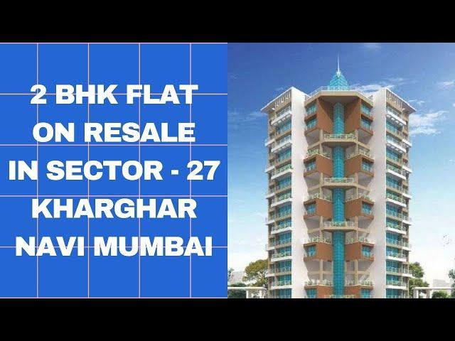 2 BHK  FLAT ON RESALE IN KHARGHAR SECTOR - 27   9819472689 @NAVIMUMBAI