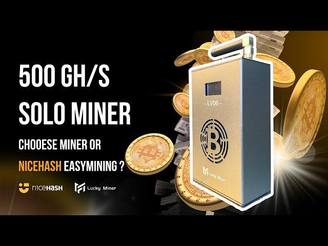 New Solo Miner-Lucky Miner LV06 500Gh/s | Nice Hash Easy Mining VS. Solo Miner, Which to Choose?