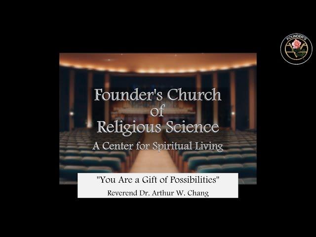 3-5-2023- You Are a Gift of Possibilities - Dr. Arthur Chang - Founder's Church of Religious Science