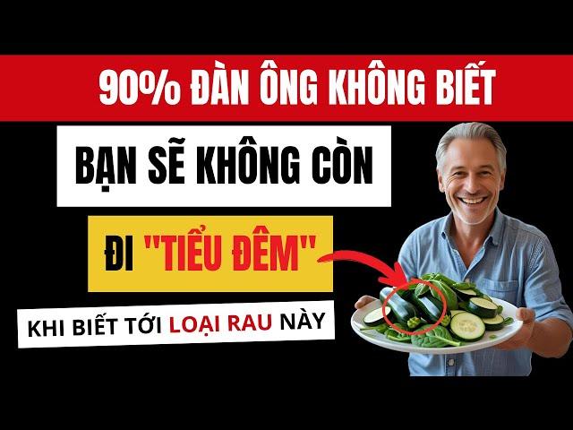LỜI KHUYÊN TUỔI GIÀ |3 Loại Rau Rẻ Tiền: Cứu Nam Giới Khỏi Chứng Tiểu Đêm, Thận Yếu, Mất Ngủ