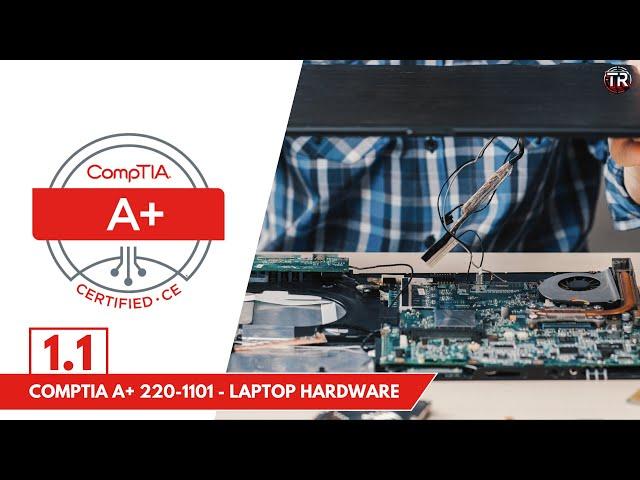 Laptop Hardware - CompTIA A+ 220-1101 - Objective 1.1