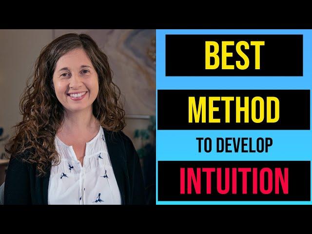 The Best Method to Develop Your Intuition