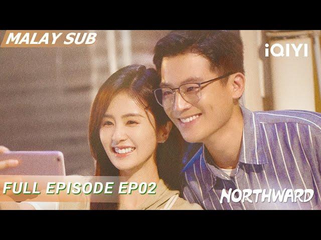 【BM SUB】NORTHWARD 北上 EP02 | Bai Lu & Oho Ou | iQIYI Malaysia