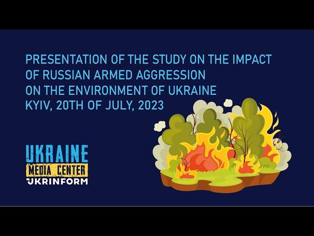 Presentation of the study on the impact of russian armed aggression on the environment of Ukraine