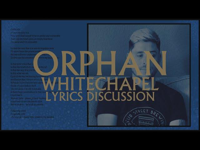 Whitechapel - Orphan - Phil Bozeman Lyrics Discussion