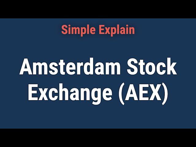 Amsterdam Stock Exchange (AEX) .AS: Meaning, How It Works