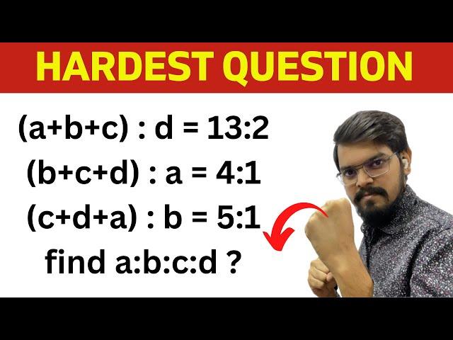 Hardest Question on Ratio & Proportion