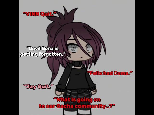 TO BE HONEST WE ARE SLOWLY DYING! #gacha #edits #gachacommunity #Vinn #quitting