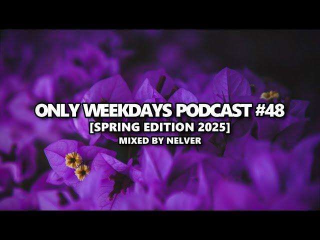 ONLY WEEKDAYS PODCAST #48 (SPRING EDITION 2025) [Mixed by Nelver] Drum & Bass