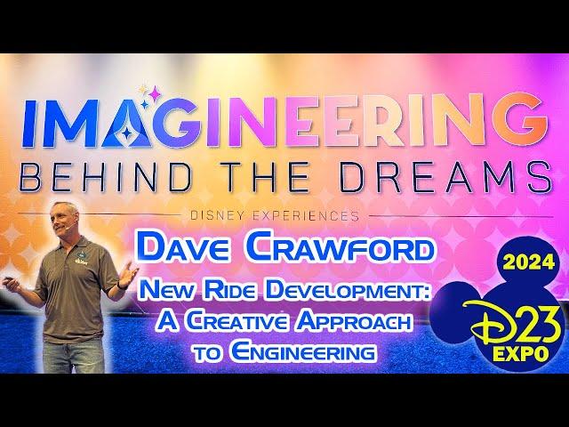 D23 Imagineering Panel with Dave Crawford - New Ride Development: A Creative Approach to Engineering