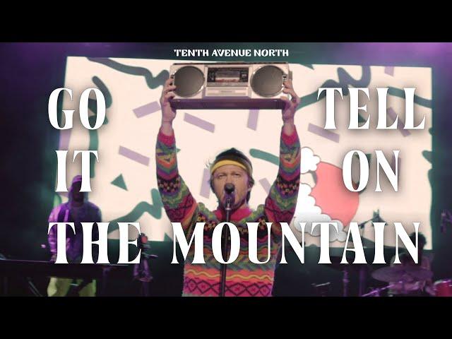 Go Tell It On The Mountain | Official Live Music Video | Tenth Avenue North