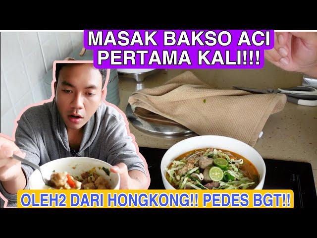 MASAK BAKSO ACI PERTAMAKALI !! OLEH2 DARI HONGKONG!! PEDES BANGET TERNYATA !!