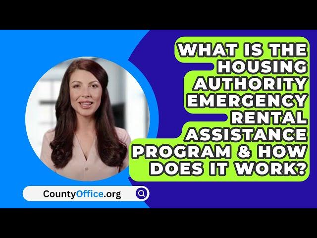 What Is The Housing Authority Emergency Rental Assistance Program & How Does It Work?