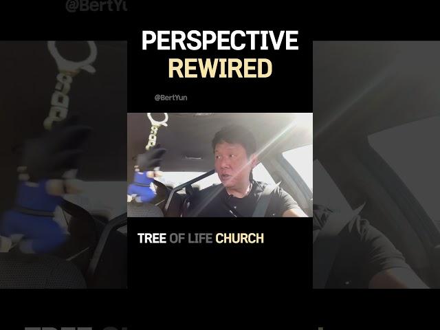 Pespective Rewired | Pastor Bert Yun