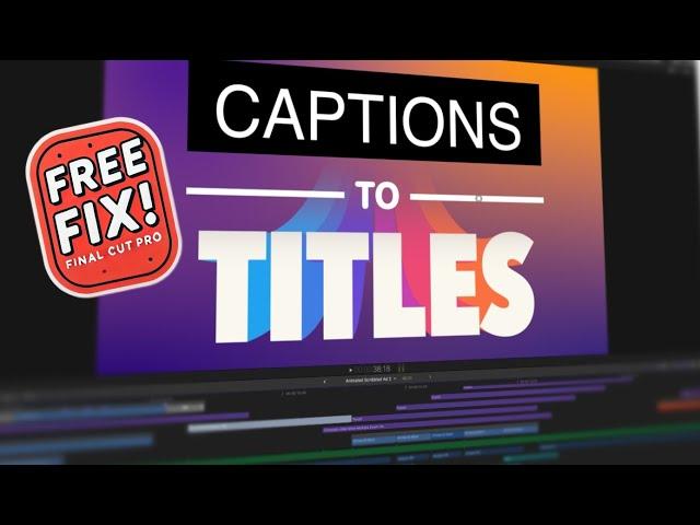 Final Cut Pro’s Caption Tool is Limited – Here’s a Free Fix!