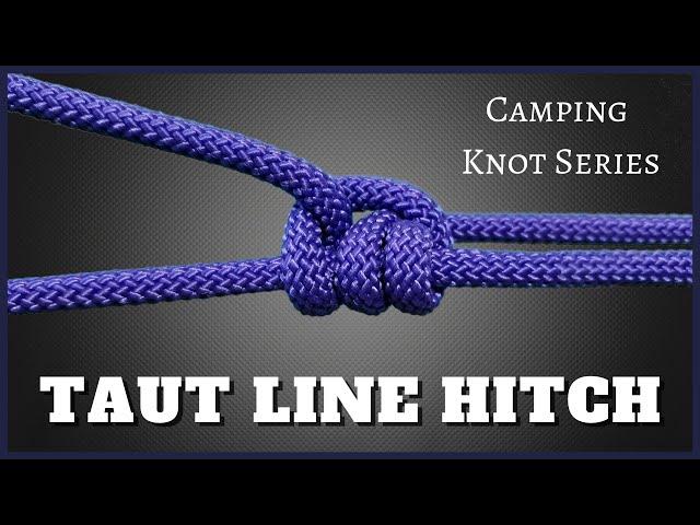 Taut Line Hitch - Camping Knot Series