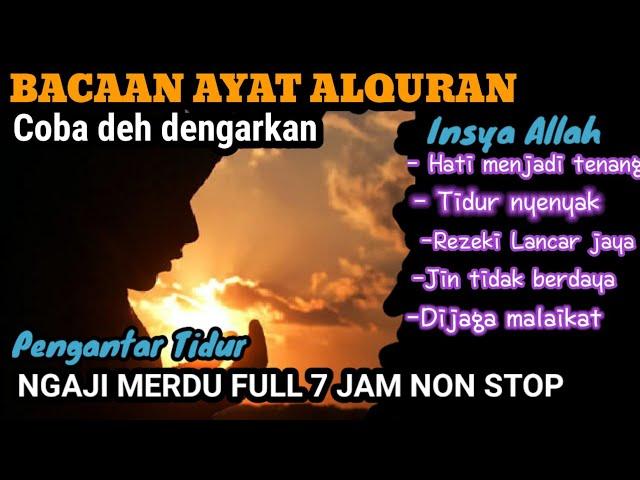 BACAAN AL QURAN PENGANTAR TIDUR || NGAJI MERDU FULL 7 JAM NON STOP JUZ 1-3