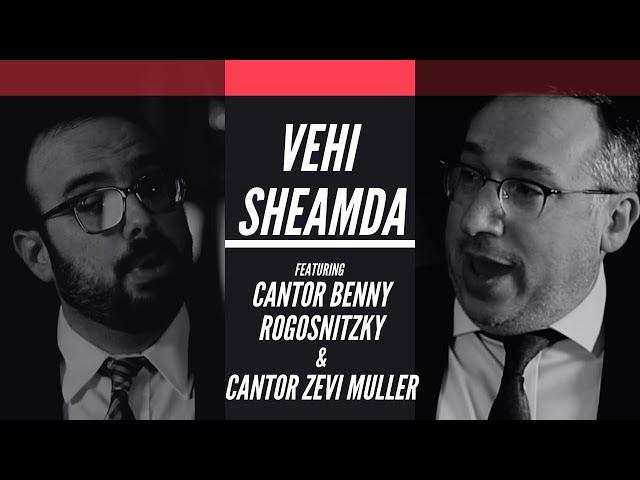 Vehi Sheamda- Duet- Featuring Cantor Benny Rogosnitzky & Cantor Zevi Muller