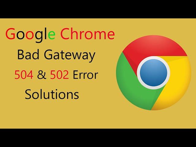 Error 504 & 502 Bad Gateway Chrome in Windows, How to Fix || 2020 (2 Solutions)