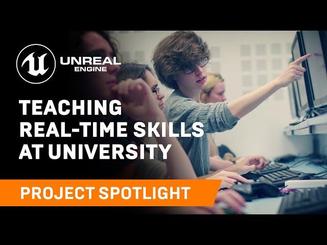 Teaching Real-Time Skills at University | Spotlight | Unreal Engine