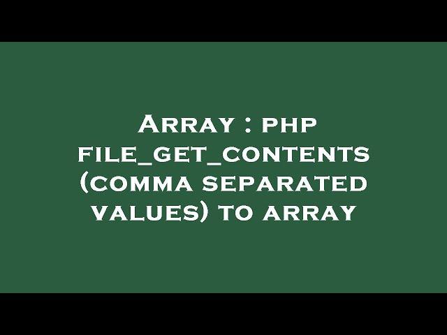 Array : php file_get_contents (comma separated values) to array